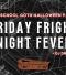 Friday Fright Night Fever